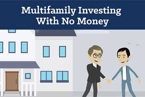 Multifamily Investing With No Money