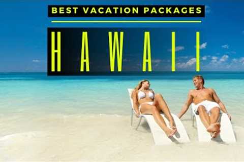 TOP 10 Best Vacation Packages To Hawaii