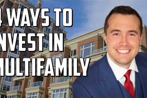 4 Ways to Invest in Multifamily Real Estate (Investing in Apartments)