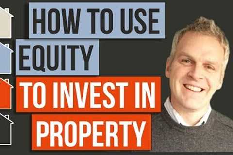How To Use Equity To Buy Investment Property | Property Investing | Mortgage Finance / Refinance