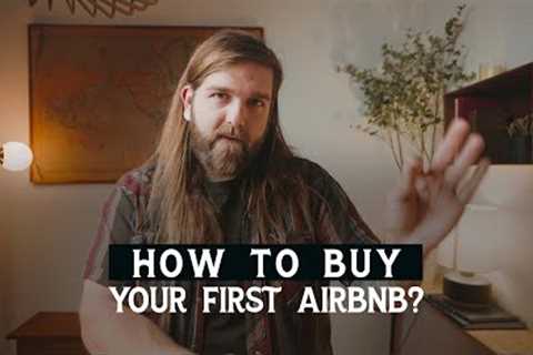 How to BUY YOUR FIRST Short Term Rental | Start An AirBNB