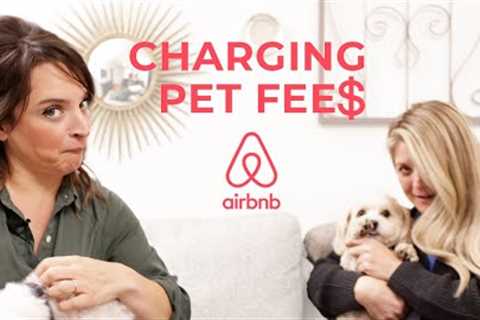 Pet Friendly Airbnbs - How to Charge