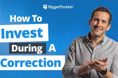 11 Ways to Invest During a Housing Correction (or Market Crash!)