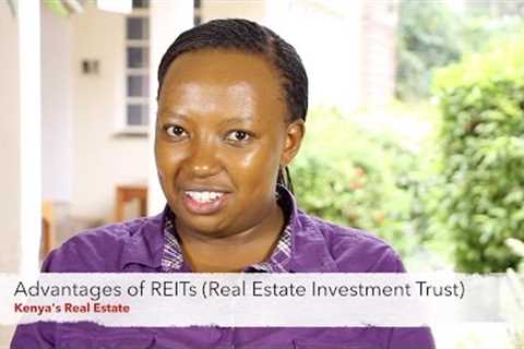 Advantages Of REITs (Real Estate Investment Trust) - Kenya's Real Estate