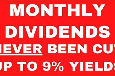 These Monthly Dividend Stocks Have NEVER Been Cut