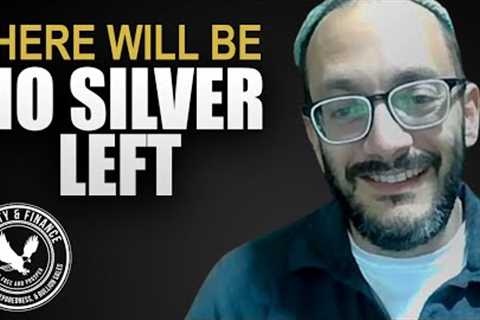There Will Be NO SILVER Left | Rafi Farber