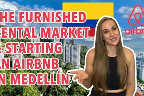 Medellín Airbnb Hosting: What You Need To Know Before Starting