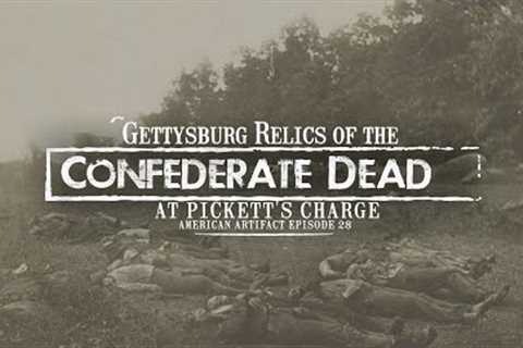 Gettysburg Relics of the Confederate Dead at Pickett's Charge | American Artifact Episode 28