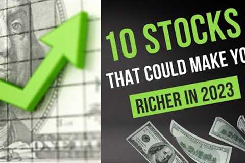 10 Best Stocks to Buy in 2023 that Could Make You Richer