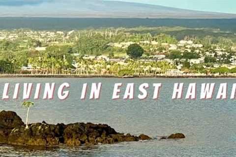 What Is It Like To Live In East Hawaii