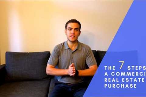 The 7 Steps of a Commercial Real Estate Purchase