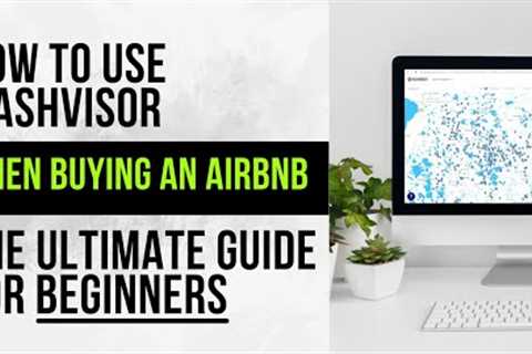 How to use Mashvisor when buying an Airbnb - The Ultimate Guide for Beginners