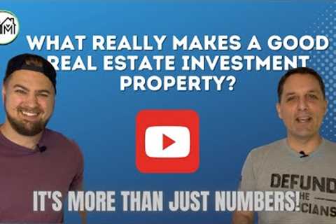 What Makes a Good Real Estate Investment? It's not JUST about the numbers!