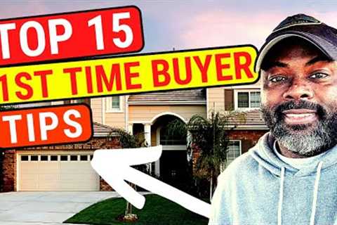 15 Tips For First Time Home Buyers | Advice For First Time Homebuyers