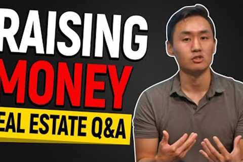 Real Estate Investing Q&amp;A with Daniel Kwak - Raising Money