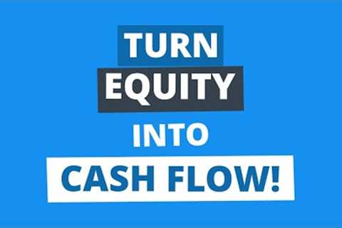 How to Convert Home Equity into Cash Flow for Financial Freedom