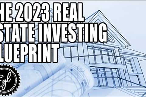 THE 2023 REAL ESTATE INVESTING BLUEPRINT
