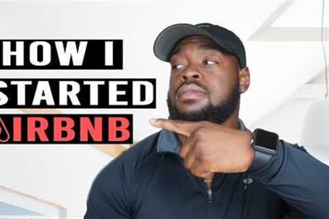 How I started my Airbnb business without owning the property.