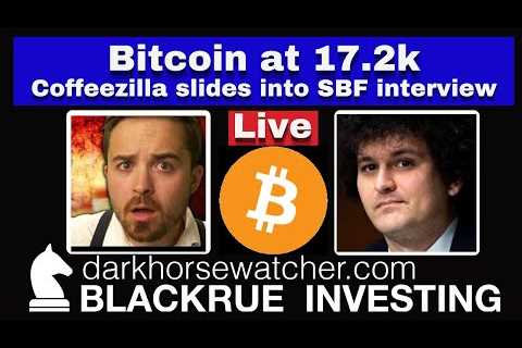 BTC at 17.2k what's next | Coffeezilla slides into SBF interview | Blackrue Investing