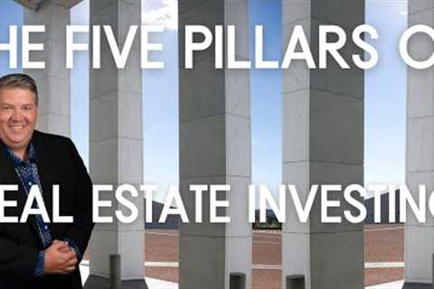 Using the five pillars for real estate investing
