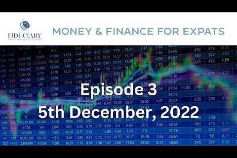 The Money &amp; Finance for Expats Podcast - Episode 3 - 5th December, 2022
