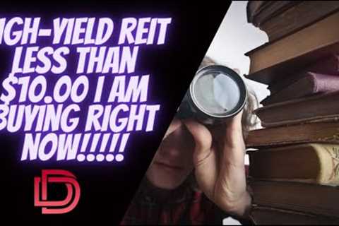 Cheap Dividend Stock ( REIT ) I am Buying Less than $10.00! High-Yield Dividend Stocks