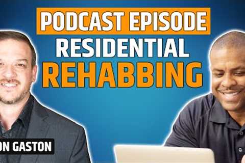 Rehabbing Houses (Top 5 Tips for Flipping Houses) with Jason Gaston