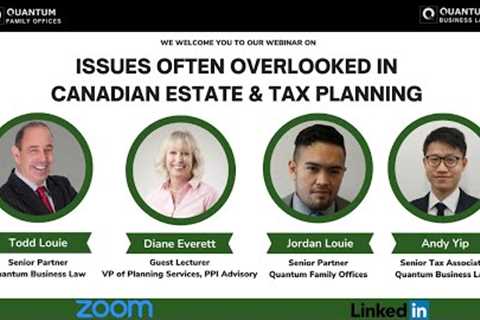 Overlooked issues in Canadian Estate &amp; Tax Planning by Quantum Family Offices
