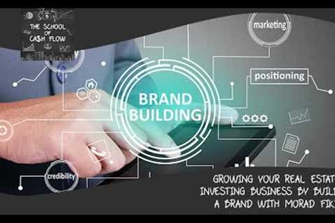 Growing Your Real Estate Investing Business By Building A Brand With Morad Fiki