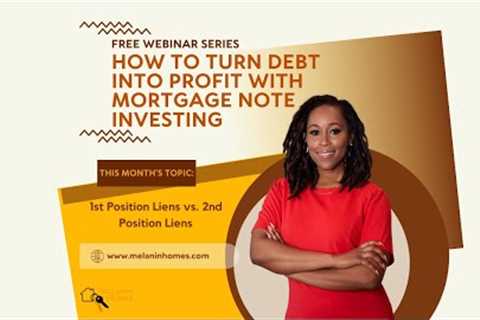 Mortgage Note Investing Webinar Series - 1st position liens vs. 2nd position liens