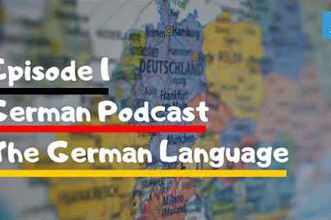 Learn German | German Podcast: B1-B2 | Ep 1: German Language