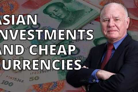 Marc Faber – Buying Asian Investments &amp; Currencies On The Cheap
