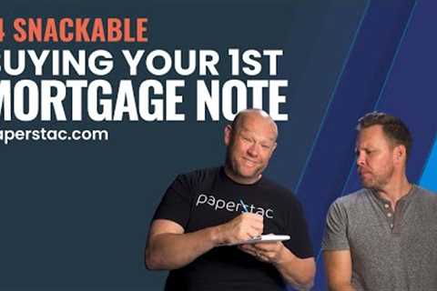 Buying Your First Mortgage Note - (Snackable)