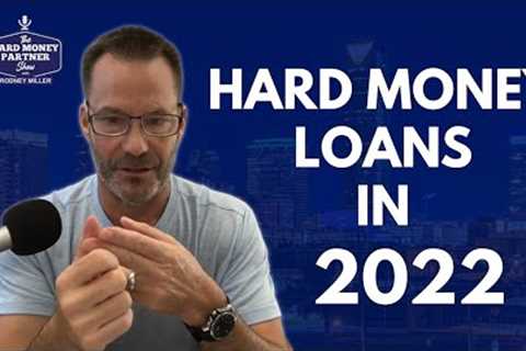 Hard Money Loans in 2022 - What we're seeing
