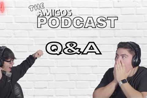 EPISODE #14 - THE AMIGOS Q&amp;A - The Amigos Podcast
