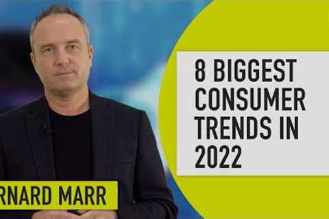 The 8 Biggest Consumer &amp; Customer Experience Trends In 2022
