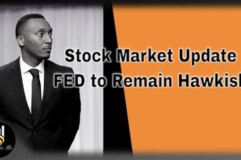Stock Market Update  FED to Remain Hawkish?