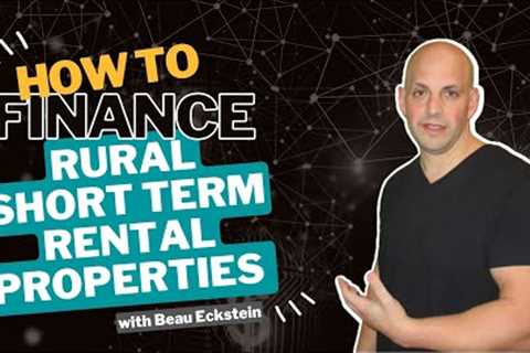How to Finance Rural Short Term Rental Properties