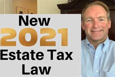 New Estate Tax Laws For 2021