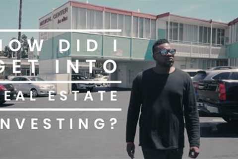 How did I get into REAL ESTATE