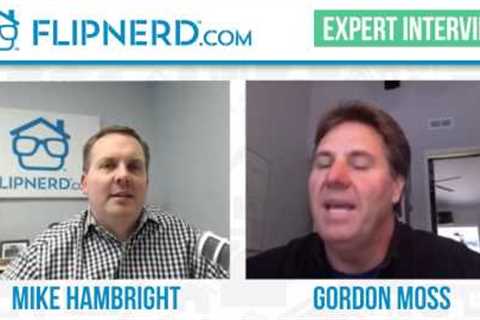 Gordon Moss on How to Buy Non Performing Real Estate Notes