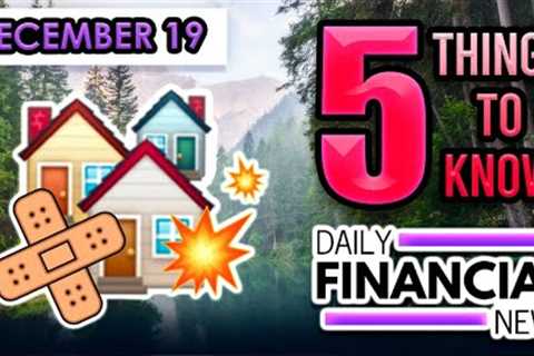 Dec 19 Financial News: Housing Depression Confirmed, Fed to Cut in Summer 2023, BOA 2023 Call, Etc