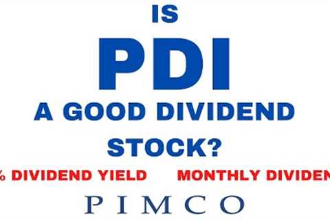 Is PDI a Good Dividend Stock? (14% Yield, Monthly Dividends)