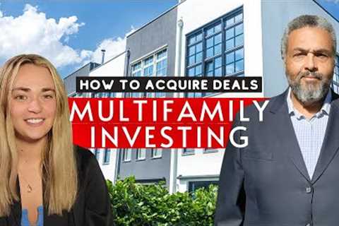 How to Acquire Multifamily Deals and Get Started in Commercial Real Estate