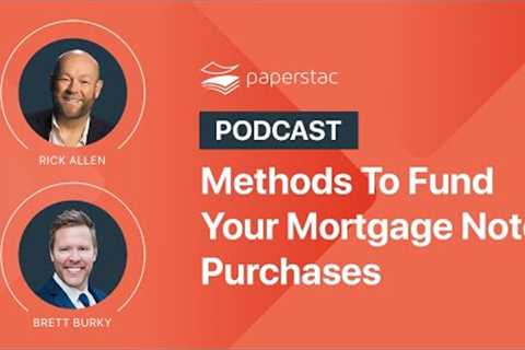 Methods To Fund Your Mortgage Note Purchases