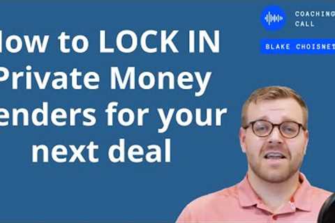 How to LOCK IN Private Money Lenders for your next deal