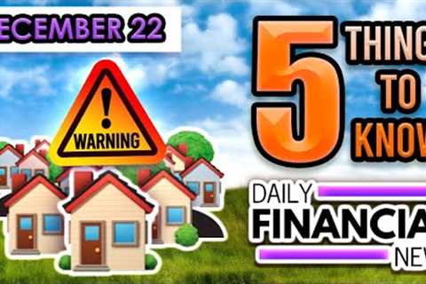 Dec 22 Financial News: WARNING HOUSING INVENTORY, Top 1% Crushed, Housing Bottom, US Consumer