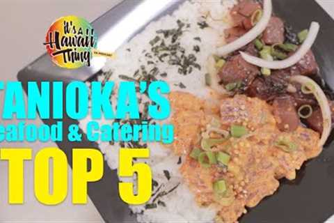 TOP 5 grinds at Tanioka's Seafood &amp; Catering