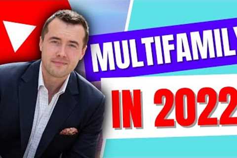 5 Reasons to Invest in Multifamily Real Estate in 2022