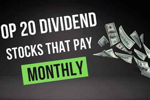 Top 20 Monthly Paying Dividend Stocks | Best Monthly Dividend ETFs &amp; REITS